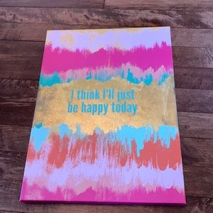 I think I’ll just be happy today sign multi color